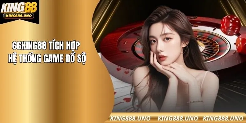 66king88 tích hợp hệ thống kho game đồ sộ