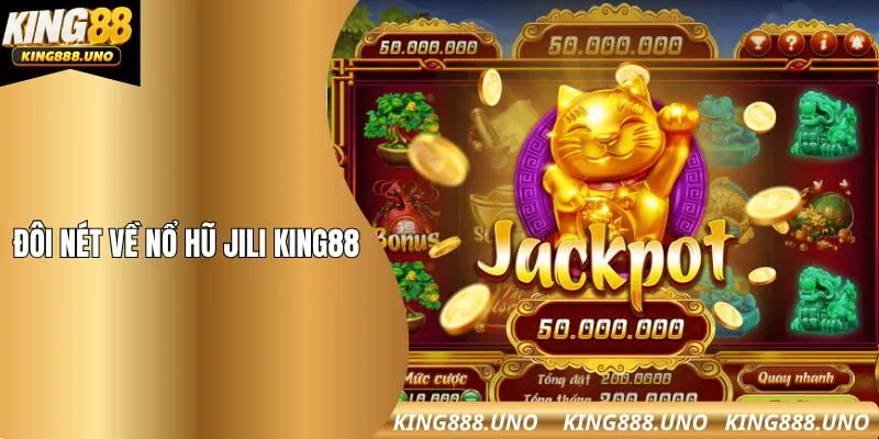 Đôi nét về nổ hũ Jili King88